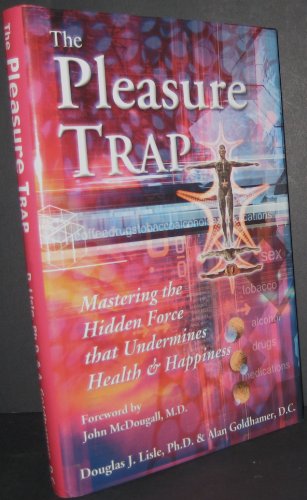 Beispielbild fr The Pleasure Trap: Mastering the Hidden Force That Undermines Health Happiness zum Verkauf von Goodwill Books