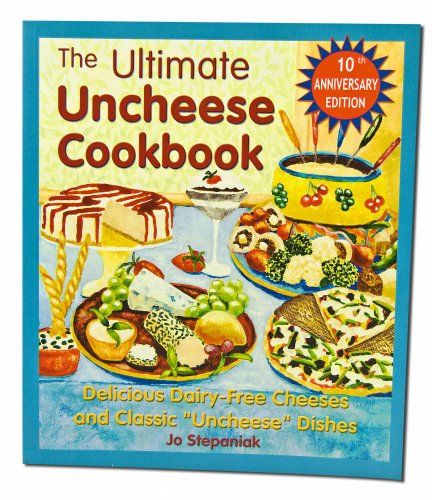 Stock image for The Ultimate Uncheese Cookbook: Create Delicious Dairy-Free Cheese Substititues and Classic Uncheese Dishes for sale by ThriftBooks-Atlanta