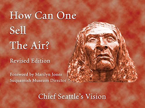 Imagen de archivo de How Can One Sell the Air?: Chief Seattles Vision a la venta por Goodwill