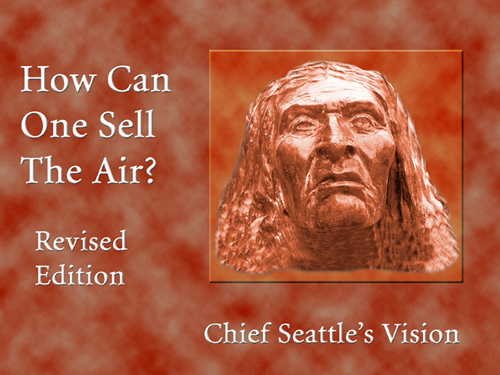 Stock image for How Can One Sell the Air?: Chief Seattles Vision for sale by Goodwill