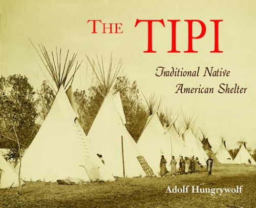 Beispielbild fr The Tipi : Traditional Native American Shelter zum Verkauf von Better World Books