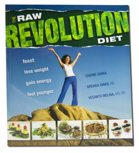 The Raw Food Revolution Diet (9781570671852) by Cherie Soria; Brenda Davis; Vesanto Melina