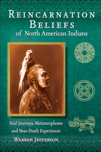 Stock image for Reincarnation Beliefs of North American Indians : Soul Journeys, Metamorphoses and near-Death Experiences for sale by Better World Books