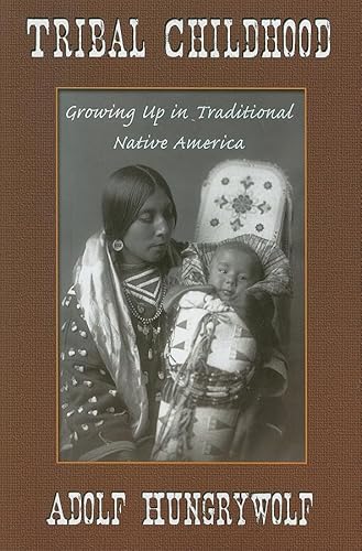 Stock image for Tribal Childhood: Growing Up in Traditional Native America for sale by HPB Inc.