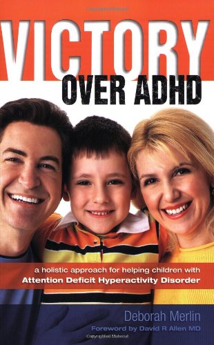 Stock image for Victory Over ADHD: A Holistic Approach for Helping Children with Attention Deficit Hyperactivity Disorder for sale by ThriftBooks-Atlanta