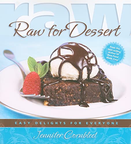 Stock image for Raw for Dessert: Easy Delights for Everyone for sale by Once Upon A Time Books