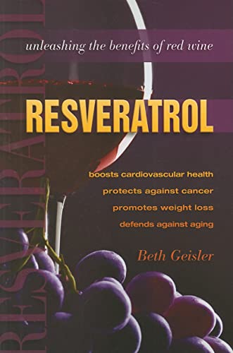 Beispielbild fr Resveratrol: Unleashing the Secrets of Red Wine: Unleashing the Benefits of Red Wine zum Verkauf von WorldofBooks