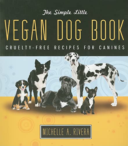9781570672439: The Simple Little Vegan Dog Book: Cruelty-Free Recipes for Canines