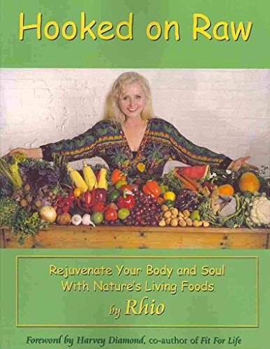 Stock image for Hooked on Raw: Rejuvenate Your Body and Soul With Natures Living Foods for sale by Zoom Books Company