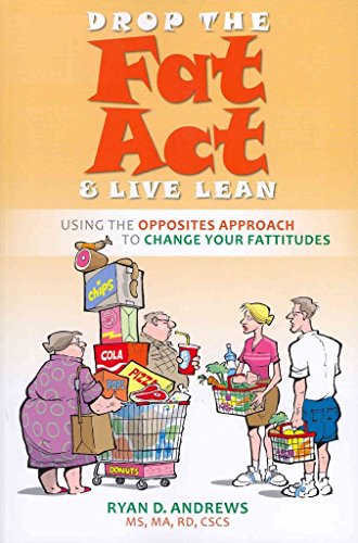 Beispielbild fr Drop the Fat Act & Live Lean: Using the Opposites Approach to Change Your Fattitudes zum Verkauf von medimops