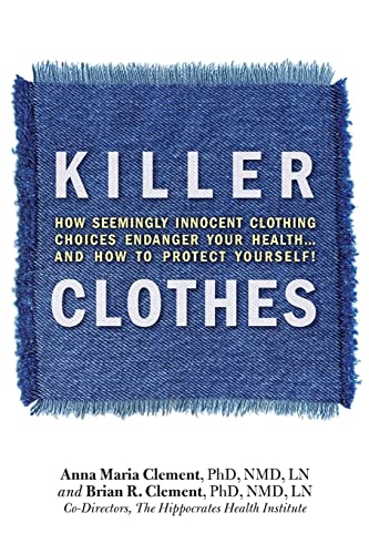 Beispielbild fr Killer Clothes: How Seemingly Innocent Clothing Choices Endanger Your Health.and How to Protect Yourself! zum Verkauf von AwesomeBooks