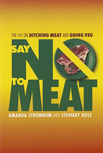 Stock image for Say No to Meat: The 411 on Ditching Meat and Going Veg for sale by ThriftBooks-Dallas