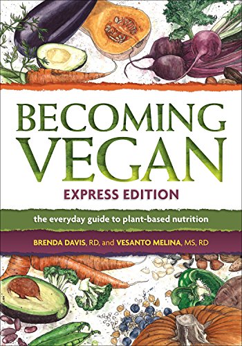 Becoming Vegan, Express Edition: The Everyday Guide to Plant-based Nutrition (9781570672958) by Brenda Davis; Vesanto Melina