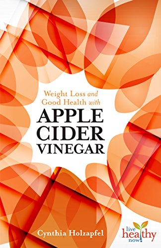 Imagen de archivo de Weight Loss and Good Health with Apple Cider Vinegar a la venta por ThriftBooks-Atlanta