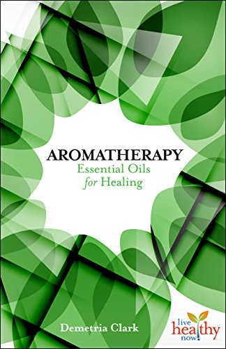 9781570673221: Aromatherapy Essential Oils for Healing (Live Healthy Now)