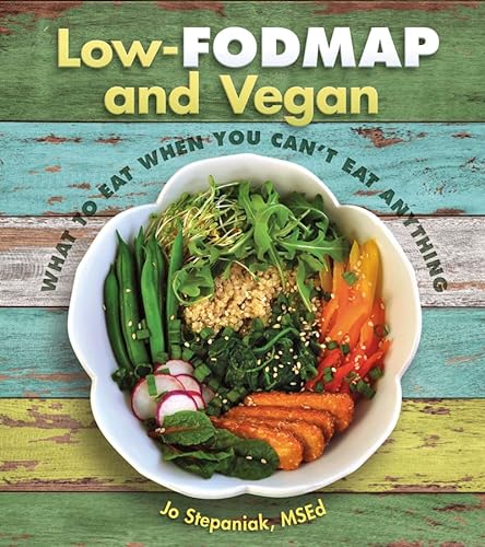 9781570673375: Low-Fodmap and Vegan: What to Eat When You Can't Eat Anything