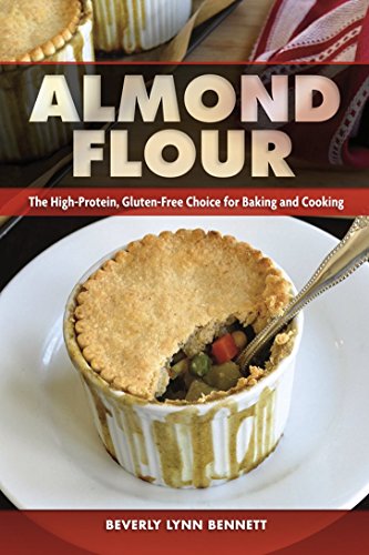 Beispielbild fr Almond Flour: The High-Protein, Gluten-Free Choice for Baking and Cooking zum Verkauf von The Maryland Book Bank