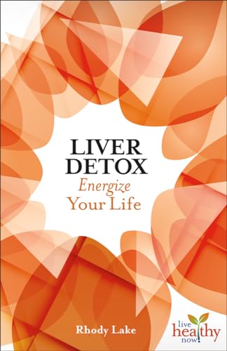 Beispielbild fr Liver Detox: Energize Your Life (Live Healthy Now) zum Verkauf von Wonder Book