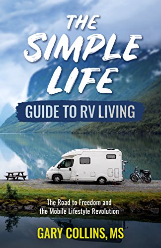 Imagen de archivo de The Simple Life Guide To RV Living: The Road to Freedom and the Mobile Lifestyle Revolution a la venta por Decluttr