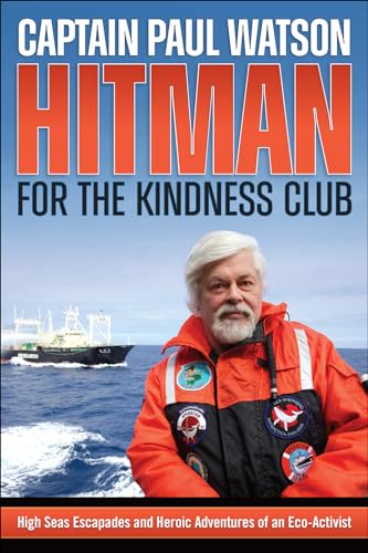 Beispielbild fr Hitman for the Kindness Club: High Seas Escapades and Heroic Adventures of an Eco-Activist zum Verkauf von Monster Bookshop