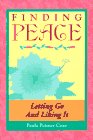 Beispielbild fr Finding Peace : Letting Go and Liking It zum Verkauf von Better World Books