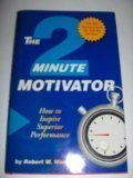 Beispielbild fr 2 Minute Motivation: How to Inspire Superior Performance zum Verkauf von Kingship Books