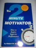 Stock image for 2 Minute Motivation: How to Inspire Superior Performance for sale by Kingship Books