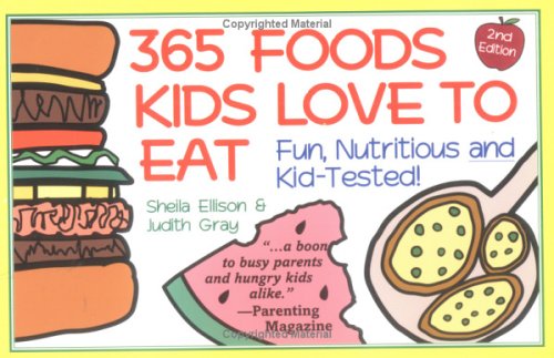 Stock image for 365 Foods Kids Love to Eat : Fun, Nutritious and Kid-Tested! for sale by Better World Books: West