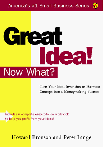 Stock image for Great Idea! Now What? : Turn Your Idea, Invention or Business Concept into a Moneymaking Success for sale by Better World Books: West