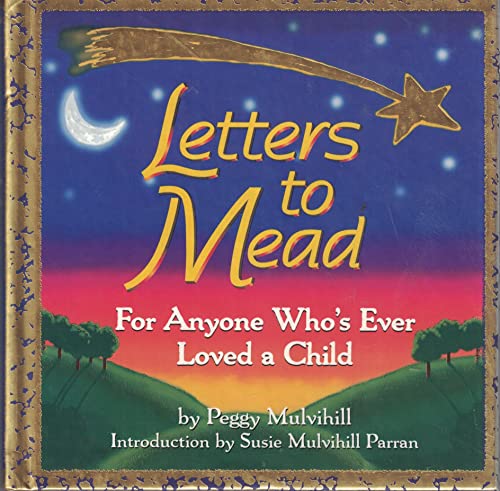 Stock image for Letters to Mead: For Anyone Who's Ever Loved a Child for sale by Wonder Book