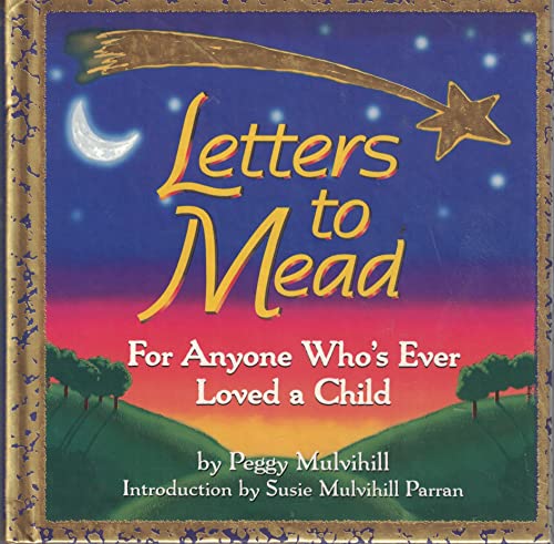 Stock image for Letters to Mead: For Anyone Who's Ever Loved a Child for sale by SecondSale