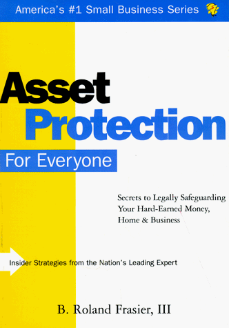 Stock image for Asset Protection for Everyone: Secrets to Legally Safeguarding Your Hard-Earned Money, Home & Business (Small Business Sourcebooks) for sale by Ergodebooks