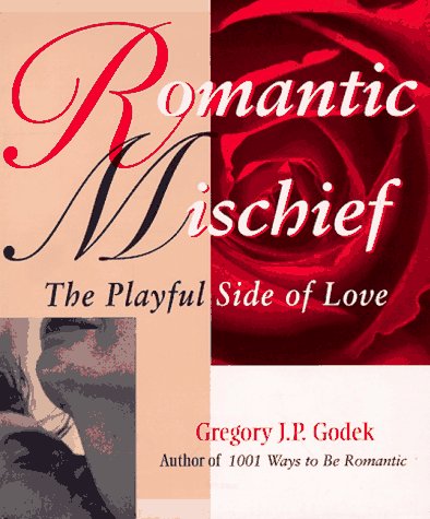 Stock image for Romantic Mischief: The Playful Side of Love for sale by ThriftBooks-Atlanta