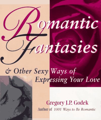 Stock image for Romantic Fantasies: And Other Sexy Ways of Expressing Your Love for sale by ThriftBooks-Atlanta