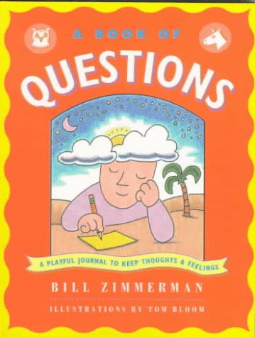Beispielbild fr A Book of Questions: A Playful Journal to Keep Thoughts and Feelings (Zimmerman Series) zum Verkauf von Wonder Book