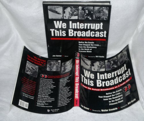We Interrupt This Broadcast: Relive the Events That Stopped Our Lives...from the Hindenburg to the Death of Princess Diana (book with 2 audio CDs) (9781570713286) by Garner, Joe; Cronkite, Walter; Kurtis, Bill