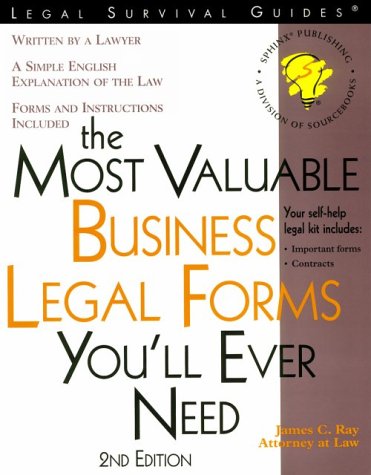 The Most Valuable Business Legal Forms You'll Ever Need (Legal Survival Guides) (9781570713453) by James C. Ray