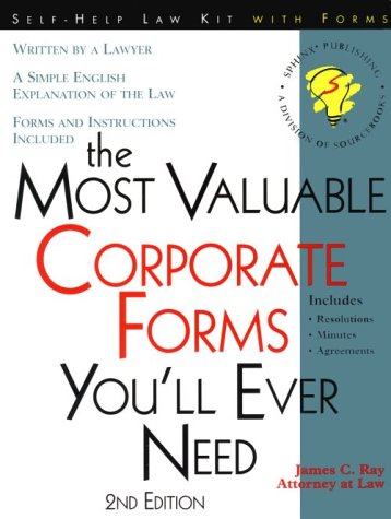 The Most Valuable Corporate Forms You'll Ever Need (Legal Survival Guides) (9781570713460) by Ray, James C.