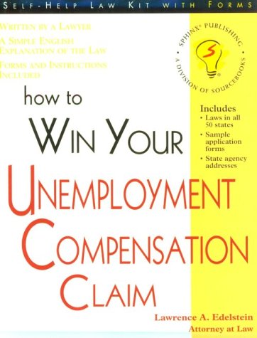 Stock image for How to Win Your Unemployment Compensation Claim (Self-Help Law Kit) for sale by Mt. Baker Books