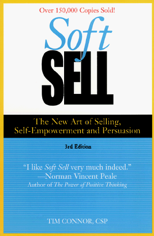 Beispielbild fr Soft Sell : The New Art of Selling, Self-Empowerment and Persuasion zum Verkauf von Better World Books