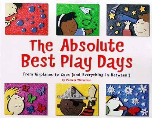 Imagen de archivo de The Absolute Best Play Days: From Airplanes to Zoos (and Everything in Between!) a la venta por Wonder Book