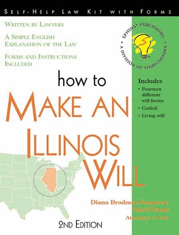 How to Make an Illinois Will: With Forms (Self-Help Law Kit With Forms) (9781570714153) by Summers, Diana Brodman; Warda, Mark