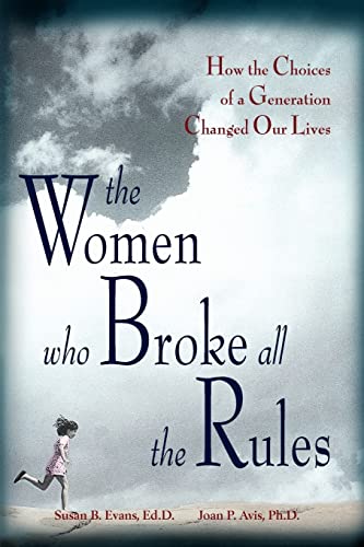Imagen de archivo de The Women Who Broke All the Rules : How the Choices of a Generation Changed Our Lives a la venta por Better World Books