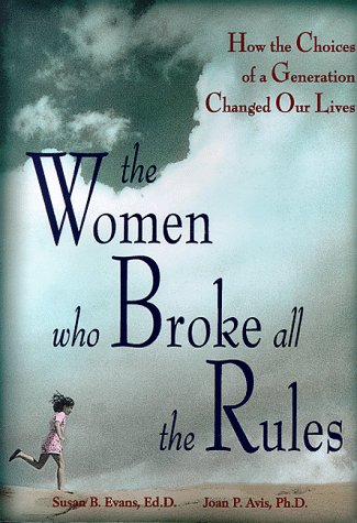 Beispielbild fr The Women Who Broke All the Rules : How the Choices of a Generation Changed Our Lives zum Verkauf von Better World Books