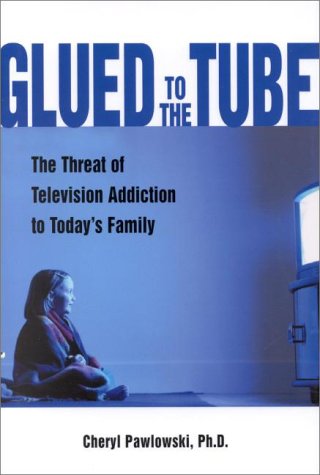 Beispielbild fr Glued to the Tube : The Threat of Television Addiction to Today's Family zum Verkauf von Better World Books