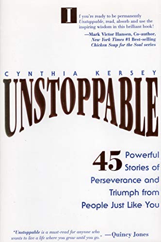 Imagen de archivo de Unstoppable: 45 Powerful Stories of Perseverance and Triumph from Poeple Just Like You a la venta por Blue Vase Books