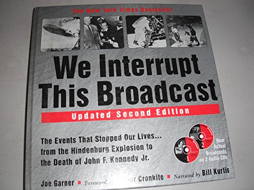 We Interrupt This Broadcast: The Events That Stopped Our Lives...from the Hindenburg to the Death of John F. Kennedy Jr. (2nd Edition) (9781570715358) by Joe Garner