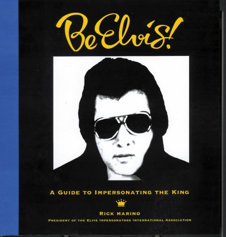 Stock image for Be Elvis! A Guide to Impersonating the King for sale by SecondSale