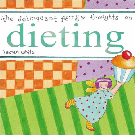 Imagen de archivo de The Delinquent Fairy's Thoughts on Dieting a la venta por Wonder Book