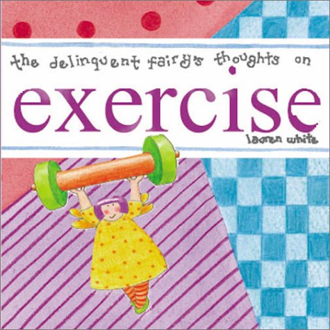 Imagen de archivo de The Delinquent Fairy's Thoughts on Exercise a la venta por HPB Inc.